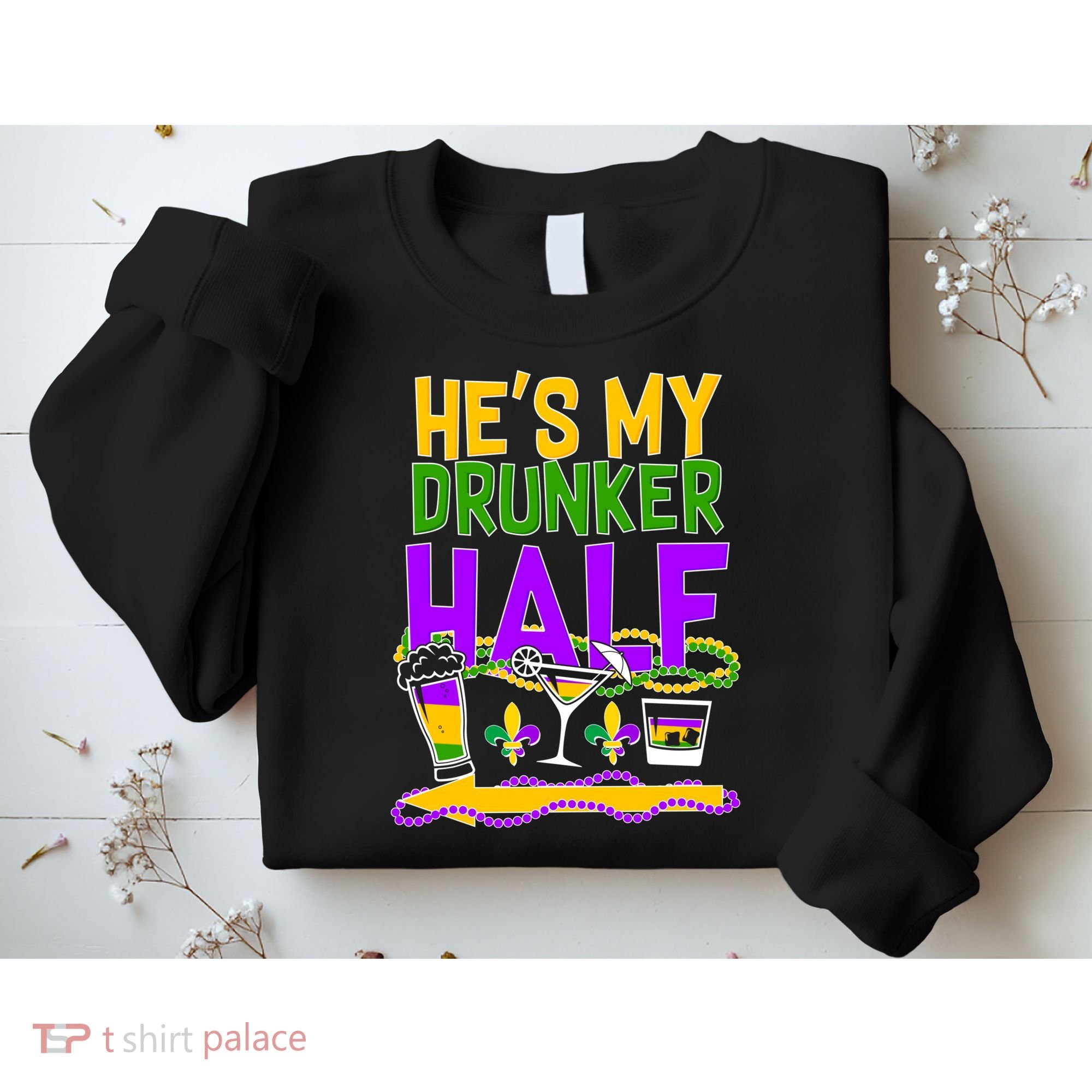 Mardi Gras He's My Drunker Half Sweatshirt