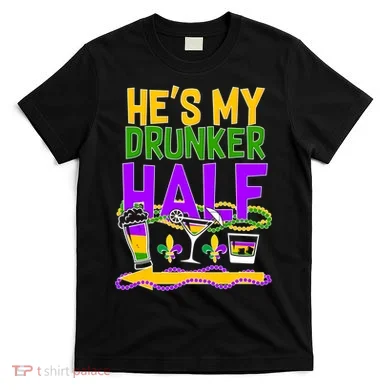 Mardi Gras He's My Drunker Half T-Shirt