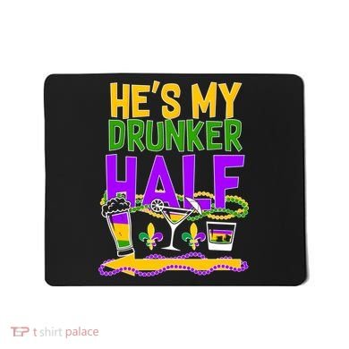 Mardi Gras He's My Drunker Half Mousepad
