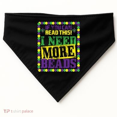 Mardi Gras If You Can Read This I Need More Beads USA-Made Doggie Bandana