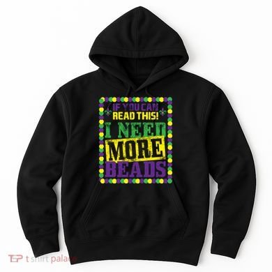 Mardi Gras If You Can Read This I Need More Beads Hoodie