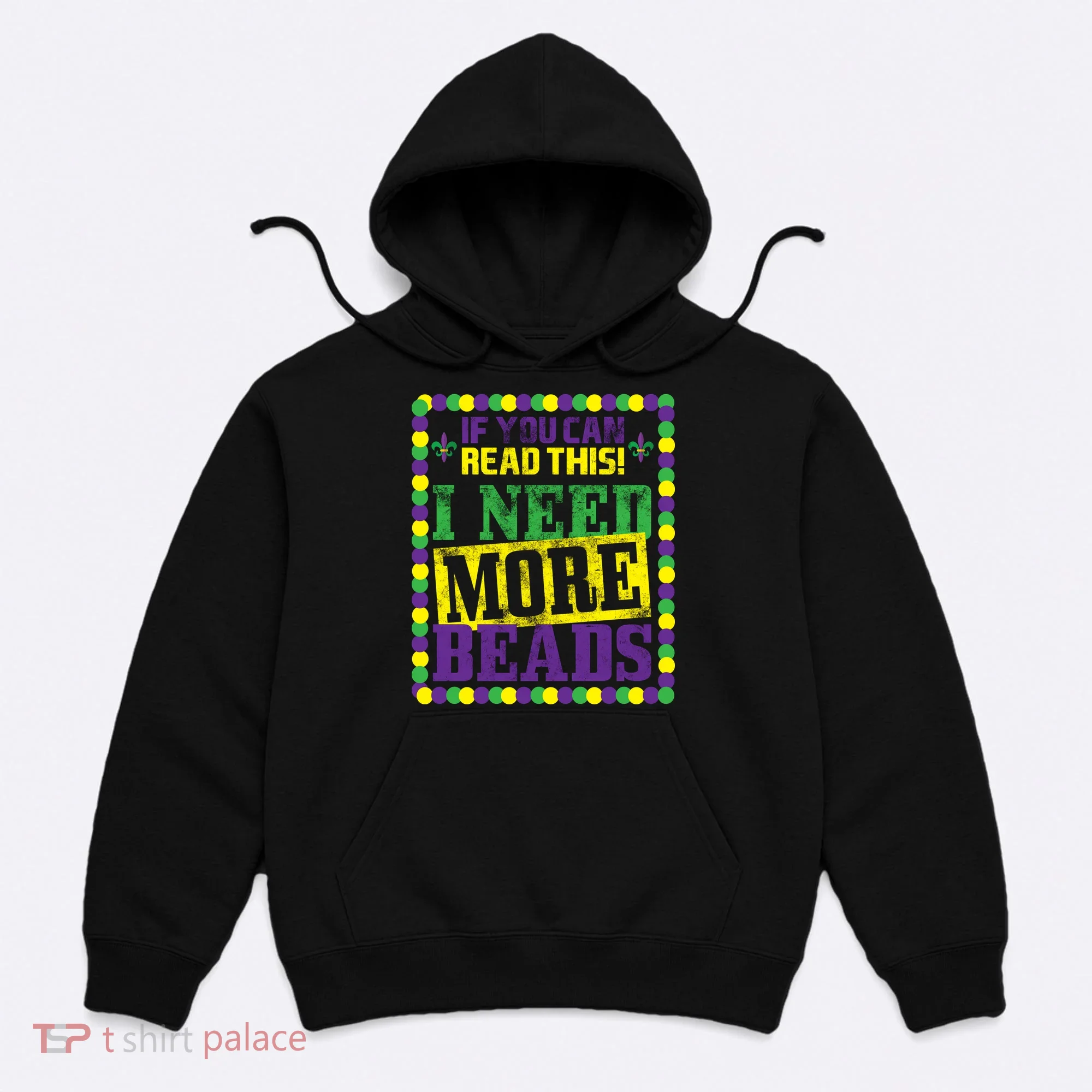Mardi Gras If You Can Read This I Need More Beads Hoodie