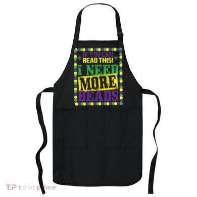Mardi Gras If You Can Read This I Need More Beads Apron