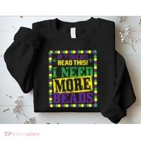 Mardi Gras If You Can Read This I Need More Beads Sweatshirt thumb 2
