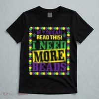 Mardi Gras If You Can Read This I Need More Beads T-Shirt thumb 5