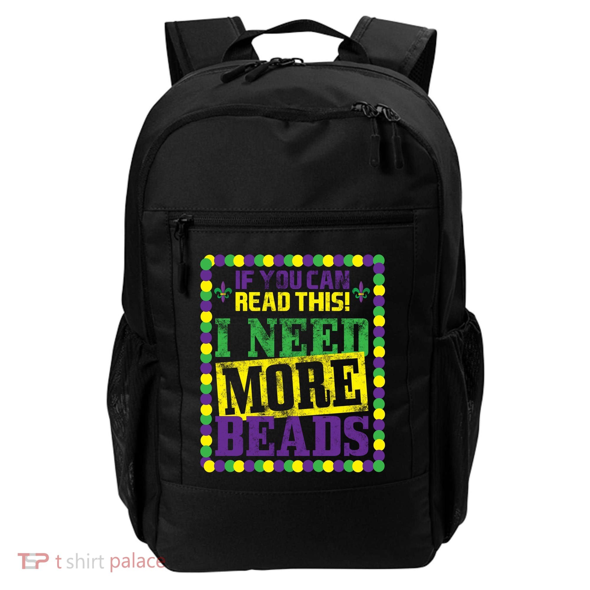 Mardi Gras If You Can Read This I Need More Beads Backpack