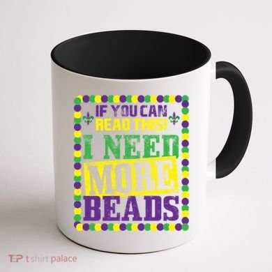 Mardi Gras If You Can Read This I Need More Beads Coffee Mug back