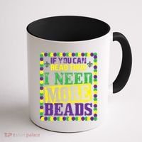Mardi Gras If You Can Read This I Need More Beads Coffee Mug thumb 1