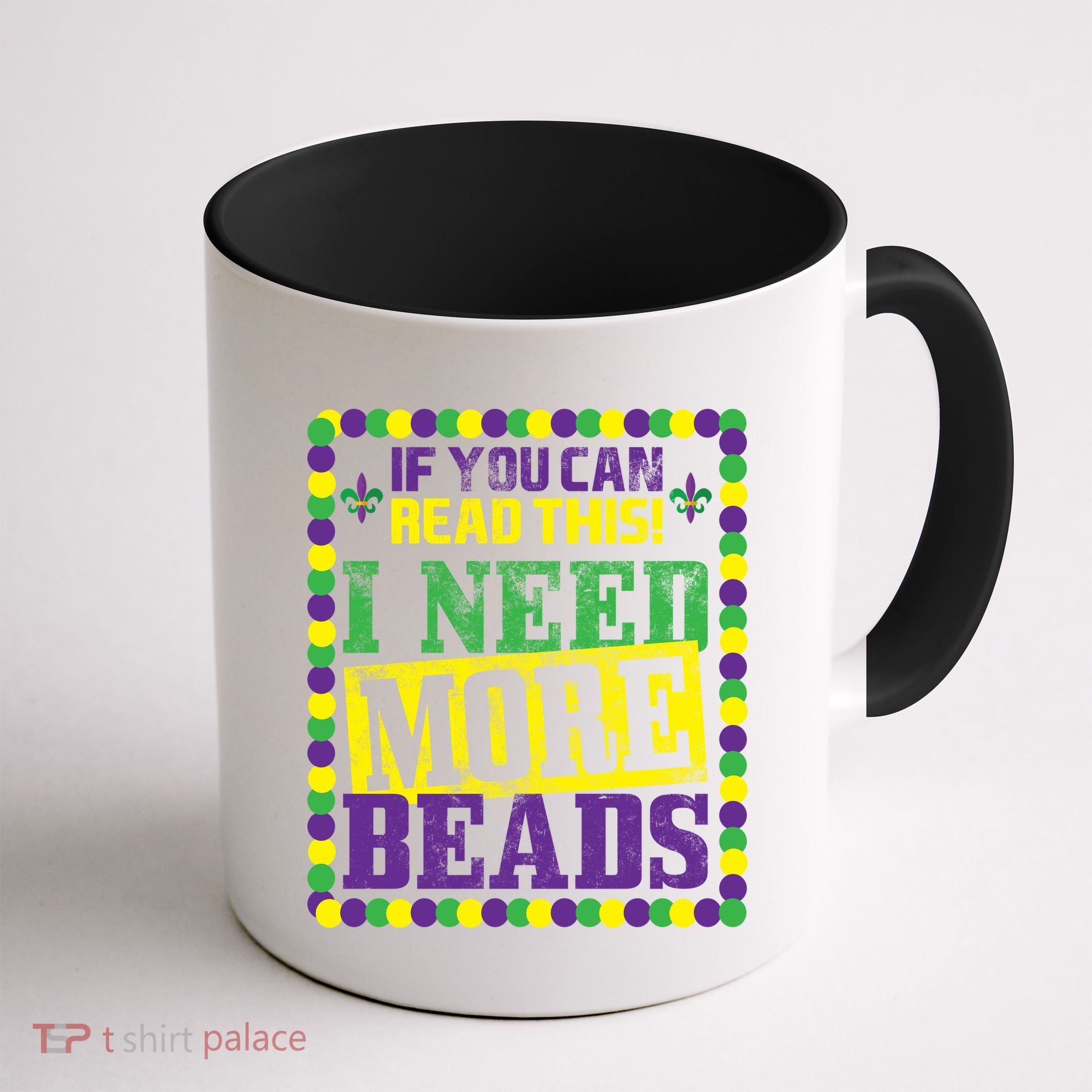 Mardi Gras If You Can Read This I Need More Beads Coffee Mug