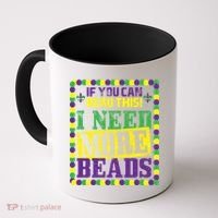 Mardi Gras If You Can Read This I Need More Beads Coffee Mug thumb 0