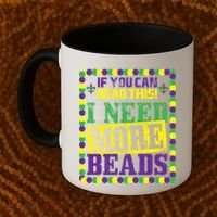 Mardi Gras If You Can Read This I Need More Beads Coffee Mug thumb 2