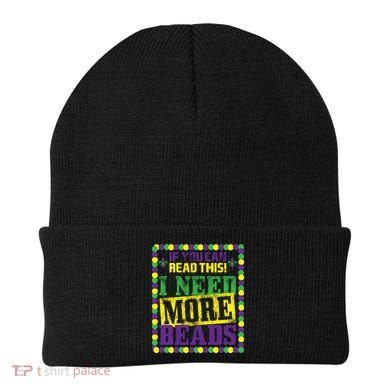 Mardi Gras If You Can Read This I Need More Beads Beanie