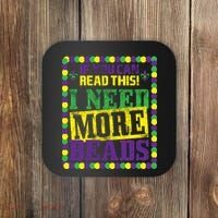 Mardi Gras If You Can Read This I Need More Beads Coaster thumb 0