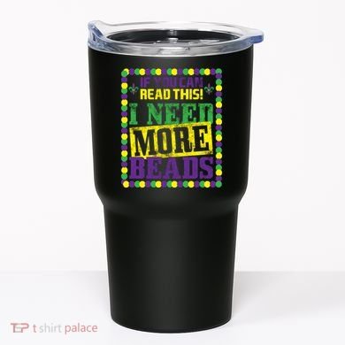 Mardi Gras If You Can Read This I Need More Beads Tumbler