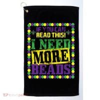 Mardi Gras If You Can Read This I Need More Beads Golf Towel thumb 0