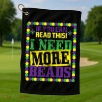 Mardi Gras If You Can Read This I Need More Beads Golf Towel thumb 1