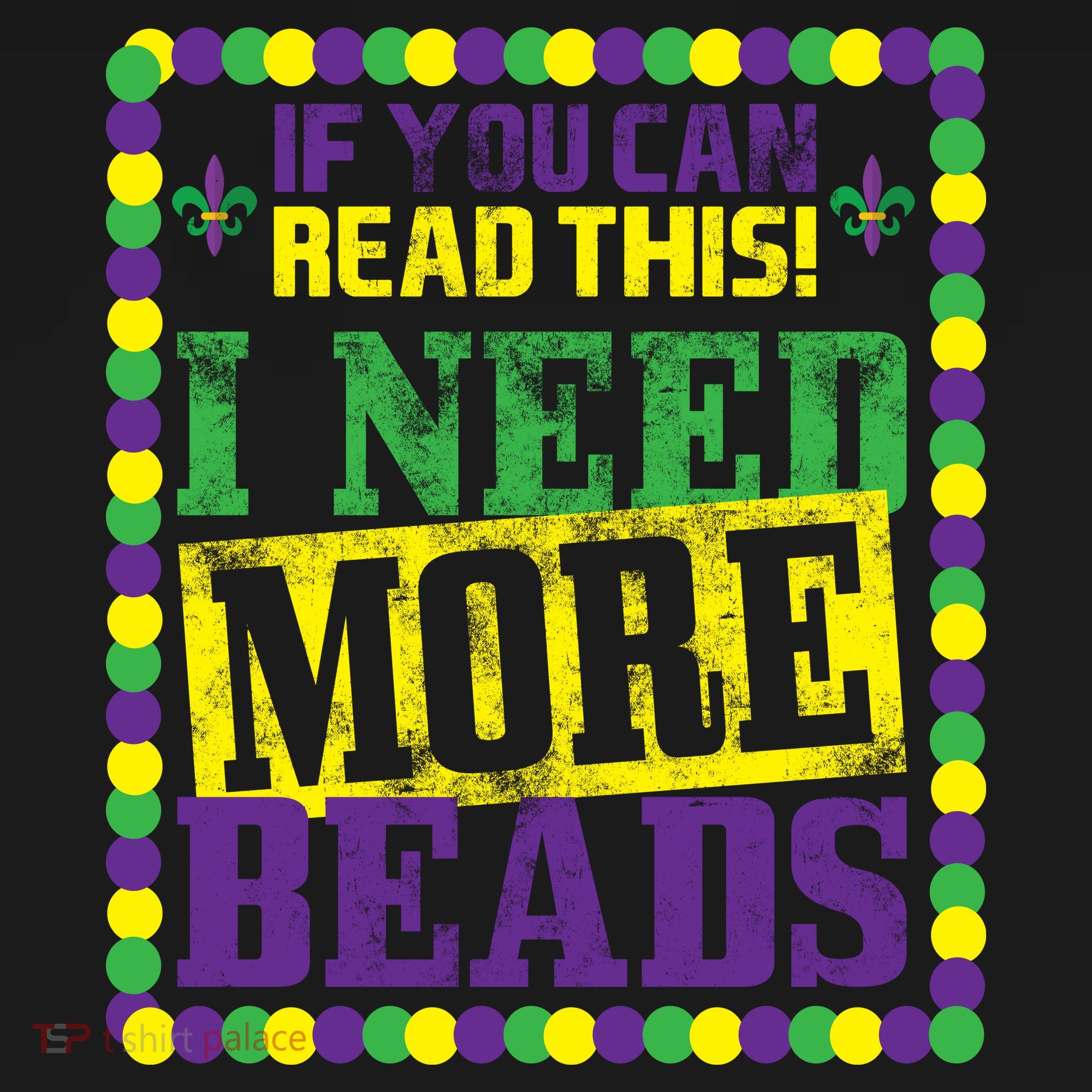 Mardi Gras If You Can Read This I Need More Beads Toddler T-Shirt
