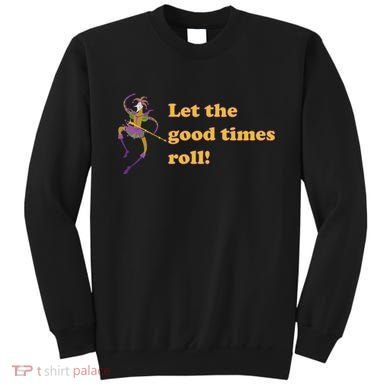 Mardi Gras Let The Good Times Roll Sweatshirt