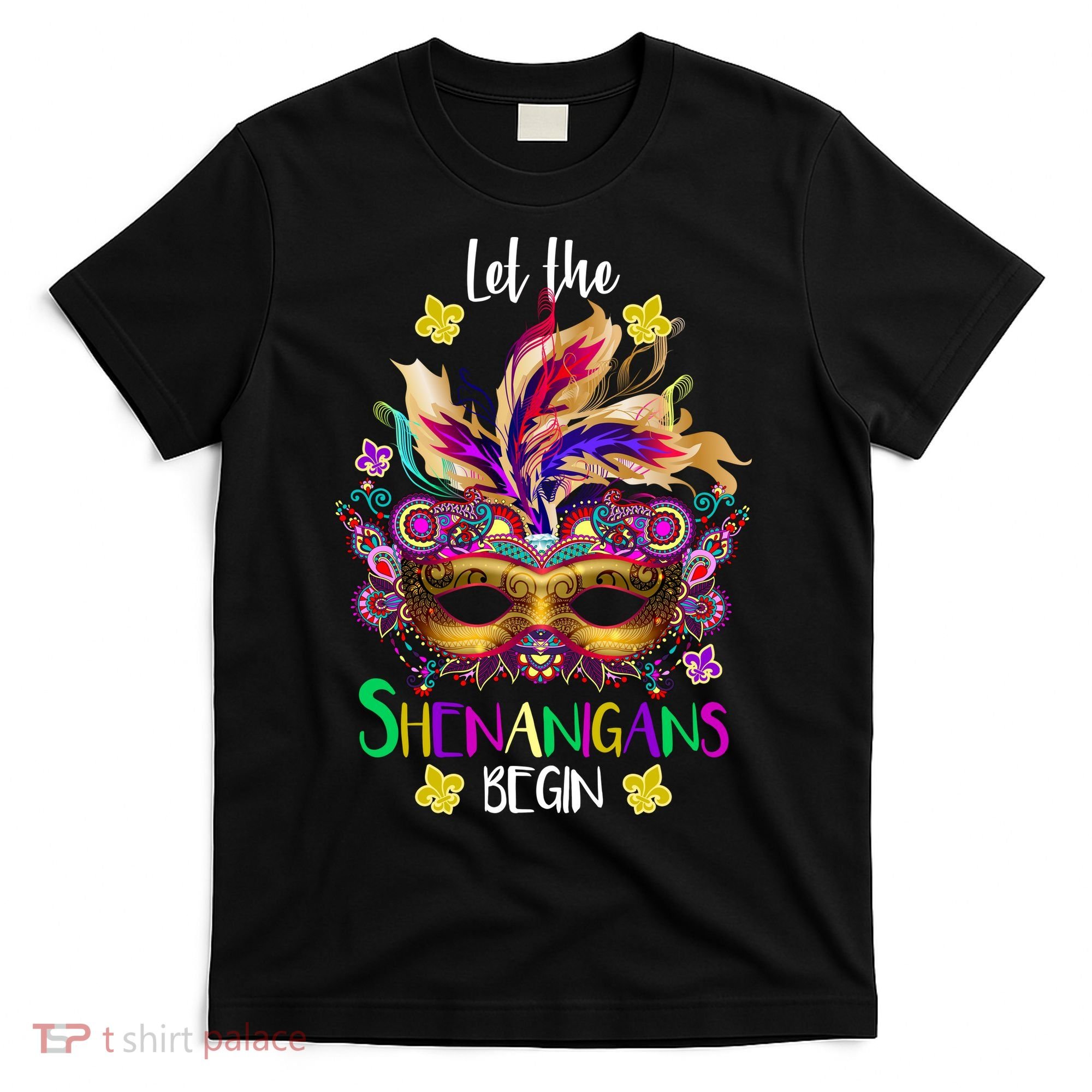 Mardi Gras Let The Shenanigans Begin T-Shirt