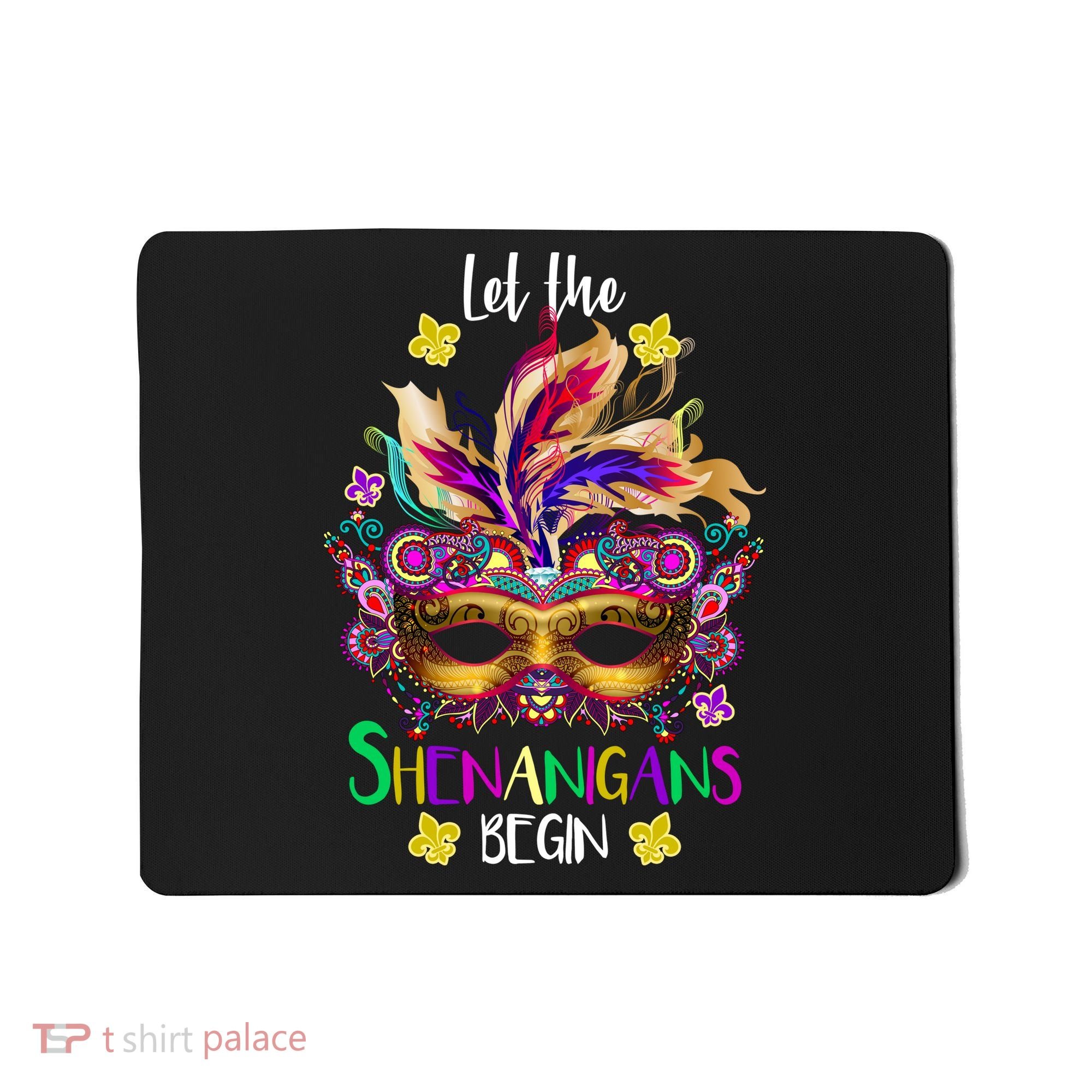 Mardi Gras Let The Shenanigans Begin Mousepad