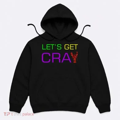 Mardi Gras Let's Get Cray Hoodie