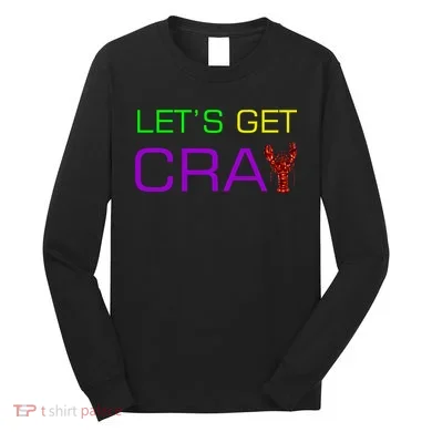 Mardi Gras Let's Get Cray Long Sleeve Shirt