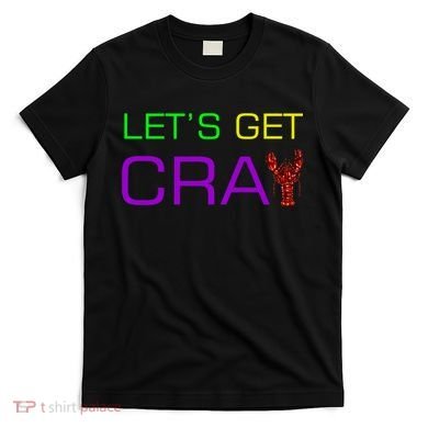 Mardi Gras Let's Get Cray T-Shirt