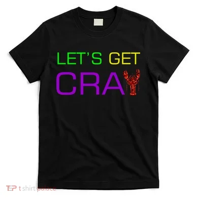 Mardi Gras Let's Get Cray T-Shirt