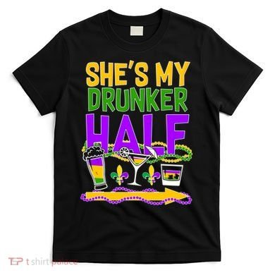 Mardi Gras She's My Drunker Half T-Shirt
