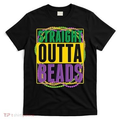 Mardi Gras Straight Outta Beads  T-Shirt