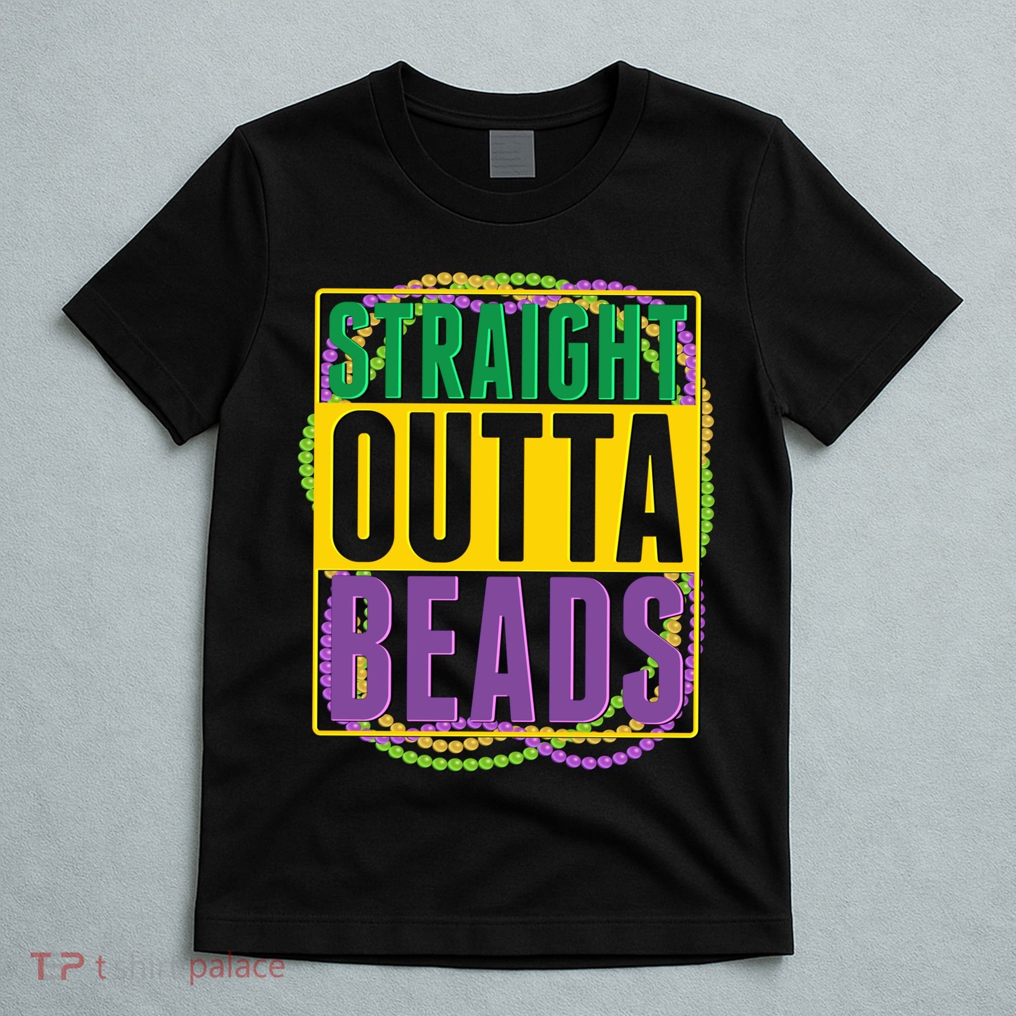 Mardi Gras Straight Outta Beads  T-Shirt