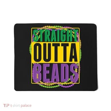Mardi Gras Straight Outta Beads  Mousepad