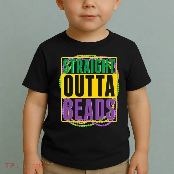 Mardi Gras Straight Outta Beads  Toddler T-Shirt