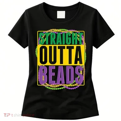 Mardi Gras Straight Outta Beads  Women's T-Shirt