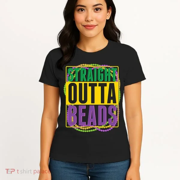 Mardi Gras Straight Outta Beads  Women's T-Shirt
