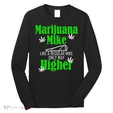 Marijuana Mike Funny Weed 420 Cannabis Long Sleeve Shirt