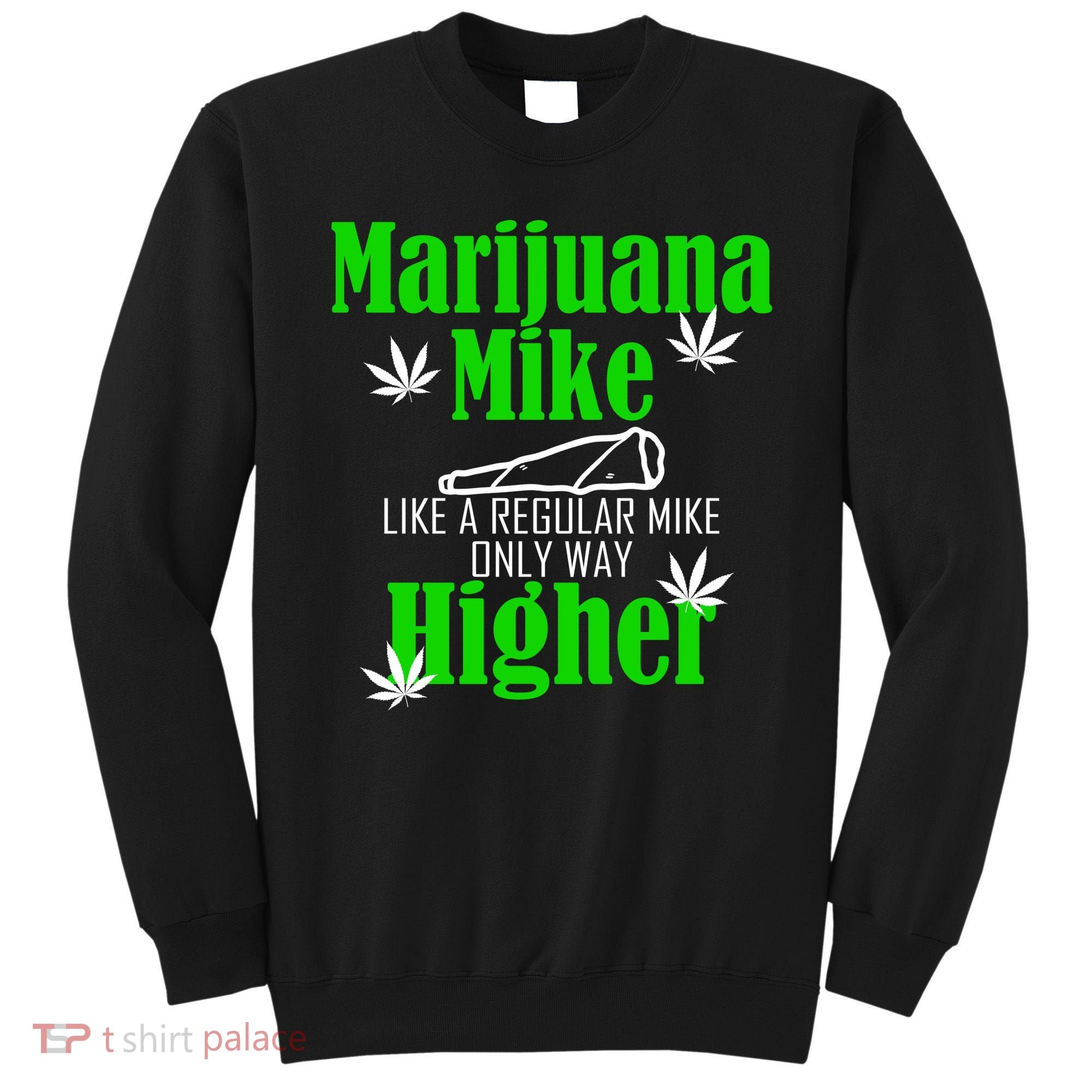 Marijuana Mike Funny Weed 420 Cannabis Sweatshirt