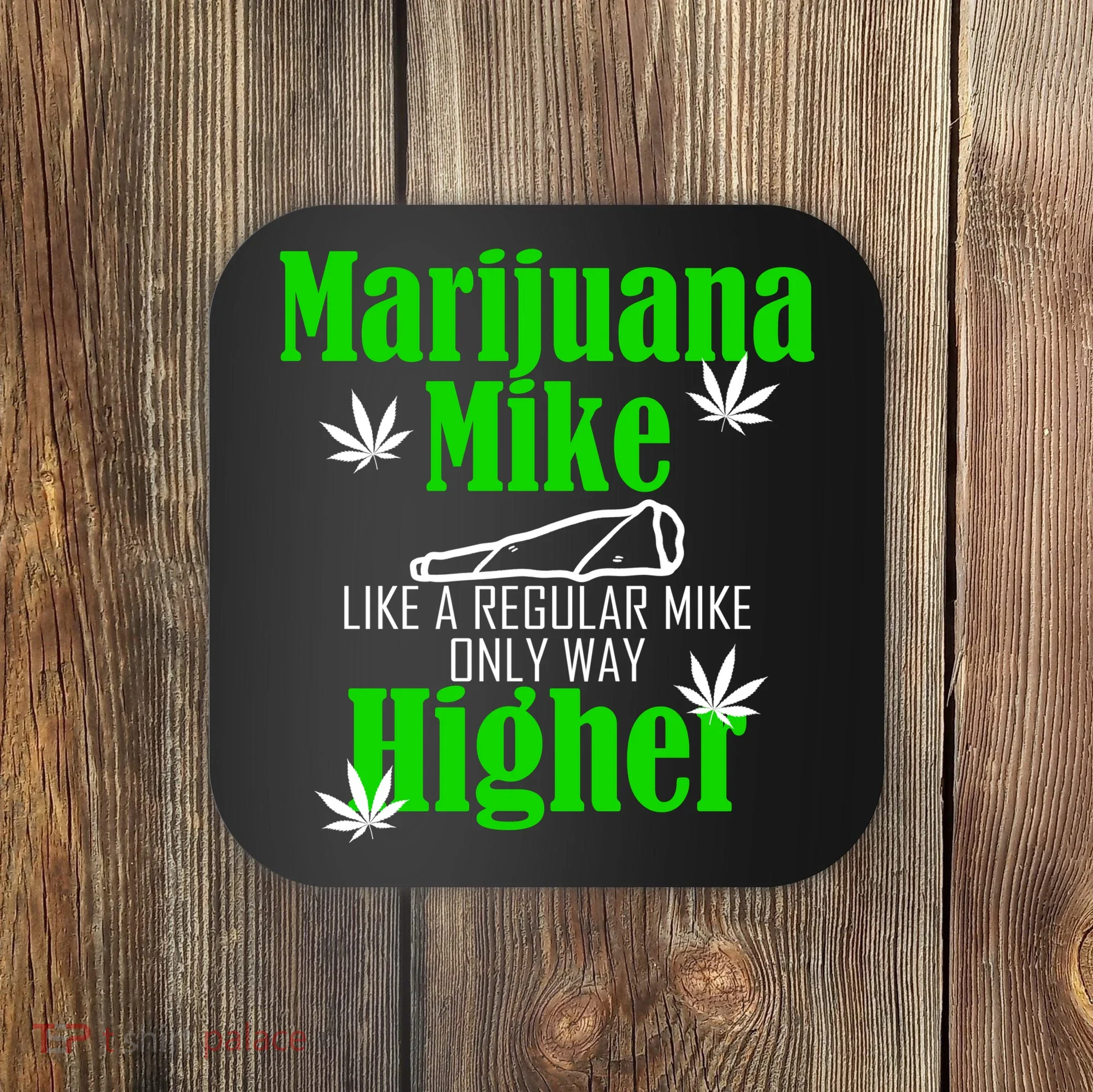 Marijuana Mike Funny Weed 420 Cannabis Coaster