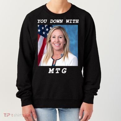 Marjorie Taylor Greene You Down With MTG Women's Sweatshirt