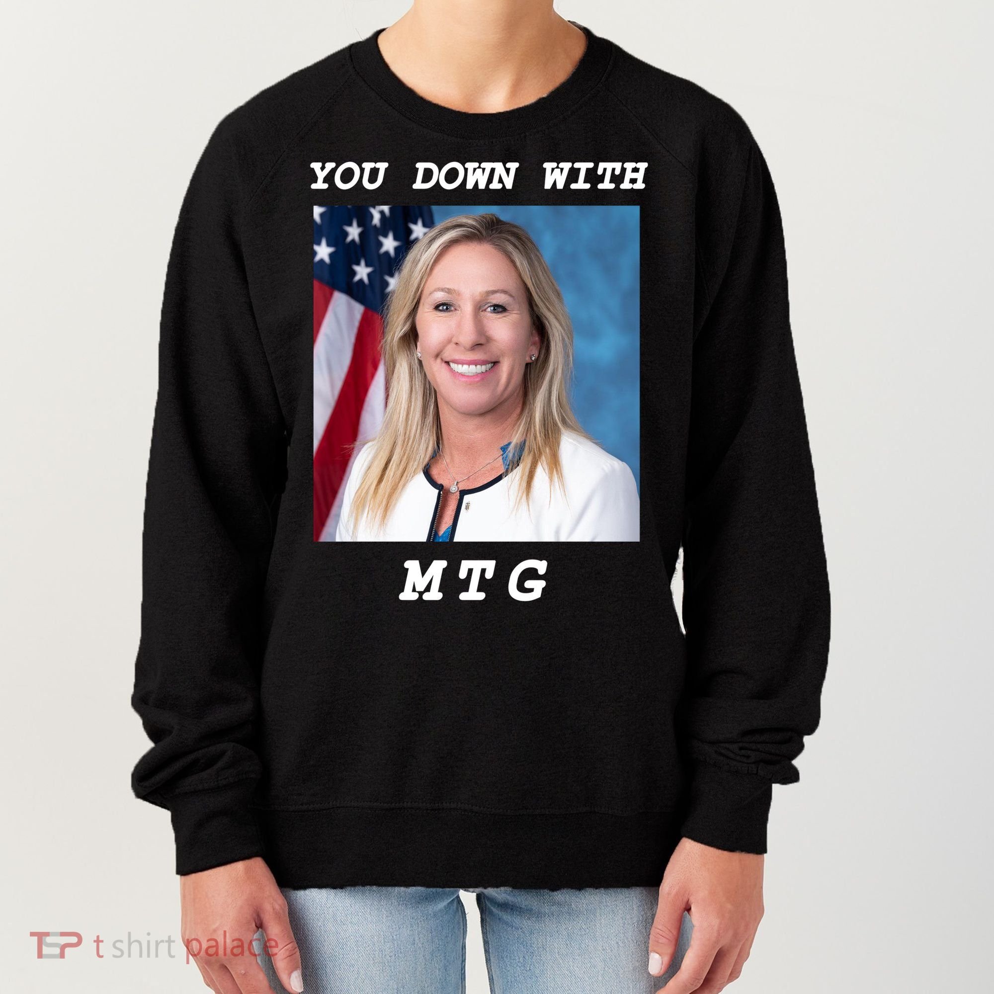 Marjorie Taylor Greene You Down With MTG Women's Sweatshirt