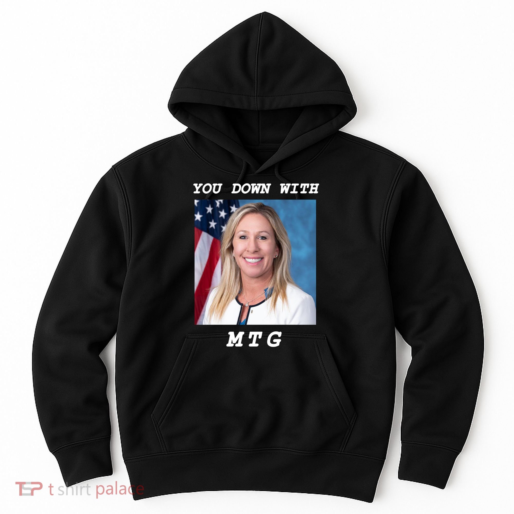 Marjorie Taylor Greene You Down With MTG Hoodie