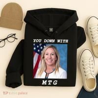 Marjorie Taylor Greene You Down With MTG Hoodie thumb 4