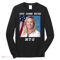 Marjorie Taylor Greene You Down With MTG Long Sleeve Shirt thumb 0