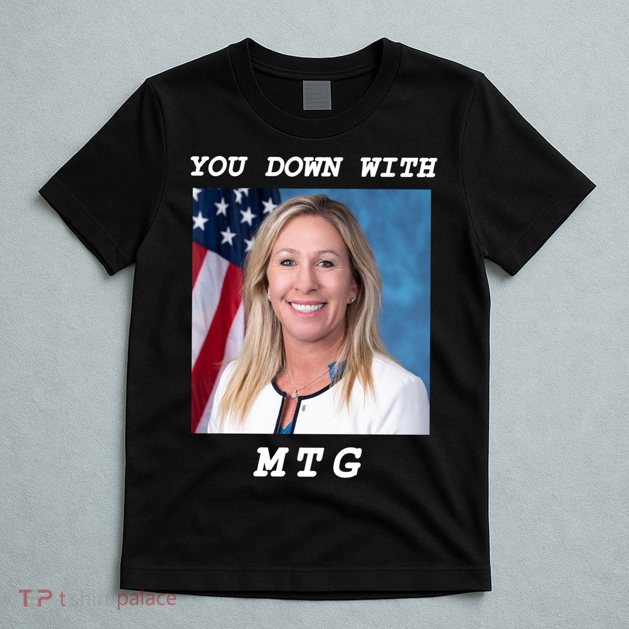 Marjorie Taylor Greene You Down With MTG T-Shirt