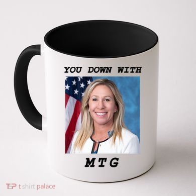 Marjorie Taylor Greene You Down With MTG Coffee Mug