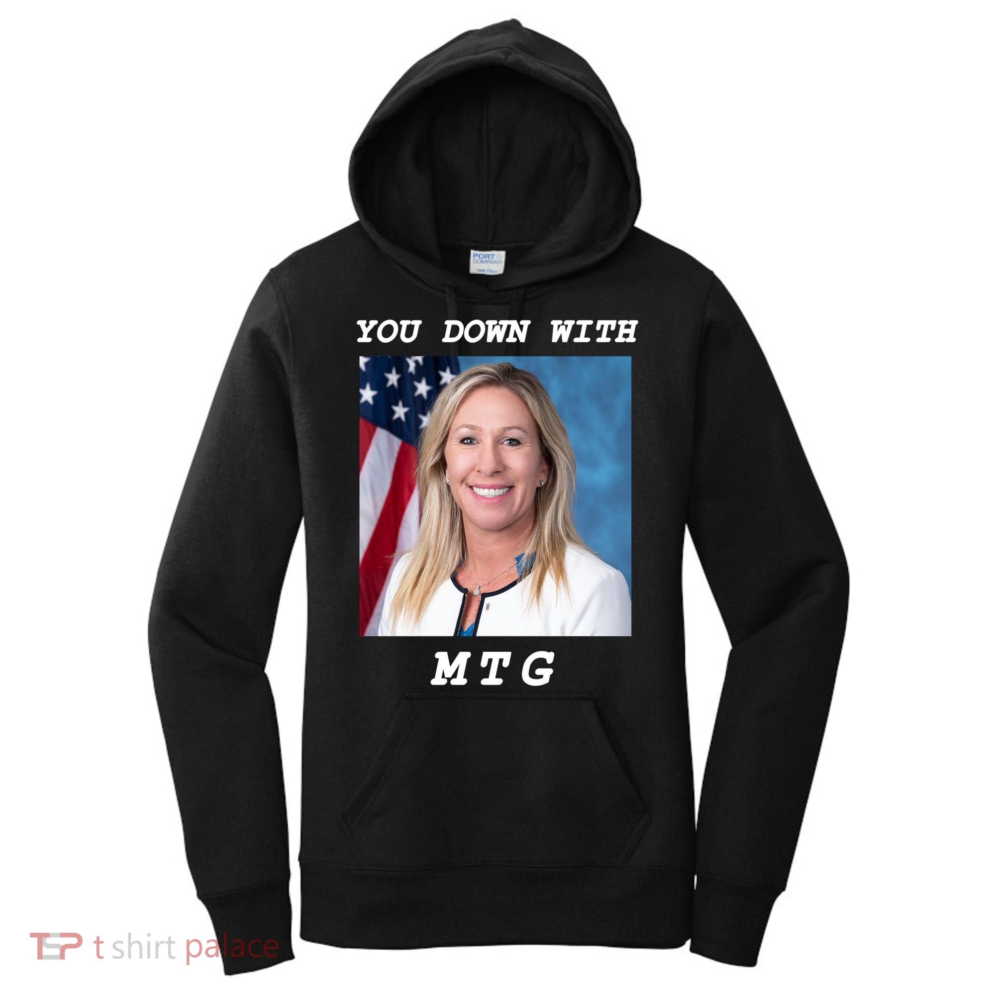 Marjorie Taylor Greene You Down With MTG Women's Hoodie