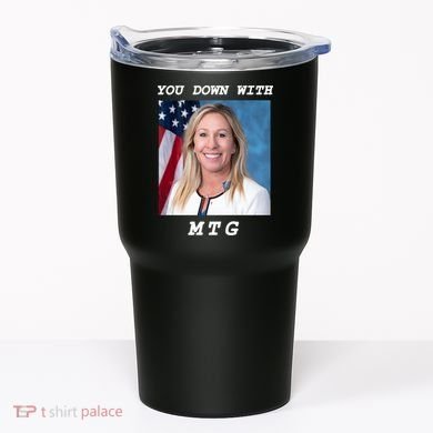 Marjorie Taylor Greene You Down With MTG Tumbler