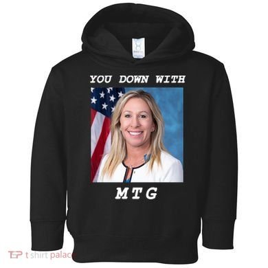 Marjorie Taylor Greene You Down With MTG Toddler Hoodie