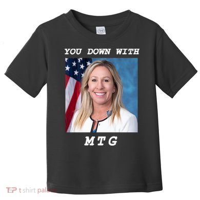 Marjorie Taylor Greene You Down With MTG Toddler T-Shirt