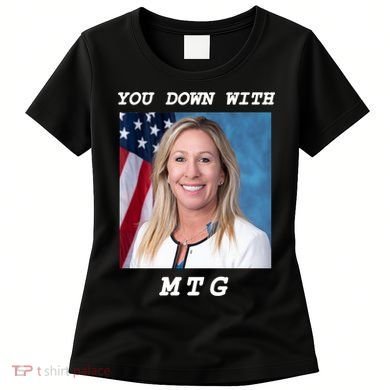 Marjorie Taylor Greene You Down With MTG Women's T-Shirt
